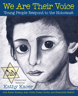 We Are Their Voice: Young People Respond to the Holocaust - Kacer, Kathy