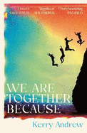 We Are Together Because: A novel of siblings, sex and the end of the world