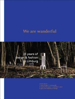 We Are Wanderful: 25 Years of Design and Fashion in Lilmburg - Windels, Veerle, and Brouns, Jesse, and Judah, Hettie