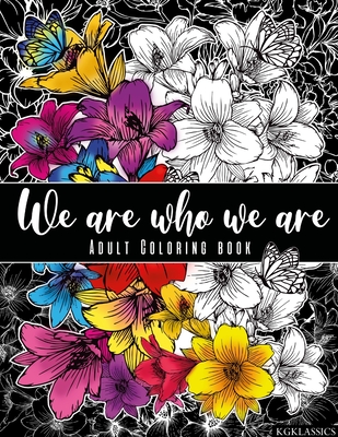 We are who we are: Adult Coloring Book - Green, Kaysi (Editor)
