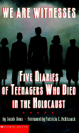 We Are Witnesses: Five Diaries of Teenagers Who Died in the Holocaust - Boas, Jacob, and McKissack, Patricia C (Foreword by)