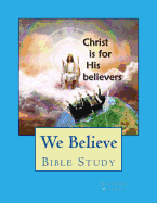 We Believe: Bible Study