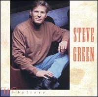 We Believe - Steve Green