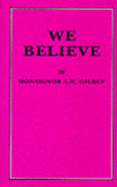 We Believe - Gilbey, A.N.