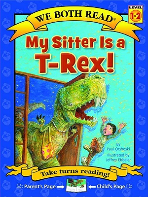 We Both Read-My Sitter Is a T-Rex - Orshoski, Paul