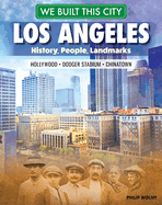 We Built This City: Los Angeles: History, People, Landmarks - Hollywood, Dodger Stadium, Chinatown