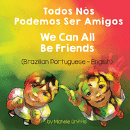 We Can All Be Friends (Brazilian Portuguese-English): Todos Ns Podemos Ser Amigos