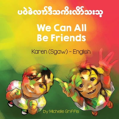 We Can All Be Friends (Karen (Sgaw)-English) - Griffis, Michelle, and Lamaipara, Aronchai (Translated by)