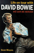 We Can Be Heroes: Life on Tour with David Bowie