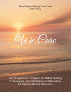 We Care: Care Conference Template for Skilled Nursing Professionals