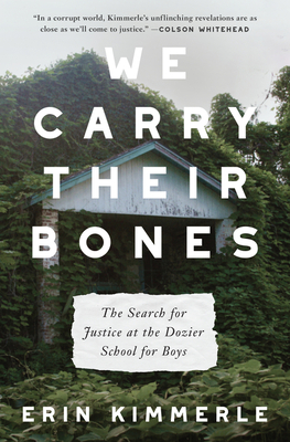 We Carry Their Bones: The Search for Justice at the Dozier School for Boys - Kimmerle, Erin