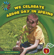 We Celebrate Arbor Day in Spring
