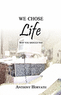 We Chose Life: Why You Should Too