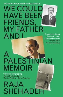 We Could Have Been Friends, My Father and I: A Palestinian Memoir - Shehadeh, Raja