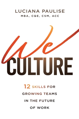 We Culture: 12 Skills for Growing Teams in the Future of Work - Paulise, Luciana