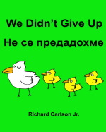 We Didn't Give Up: Children's Picture Book English-Bulgarian (Bilingual Edition)