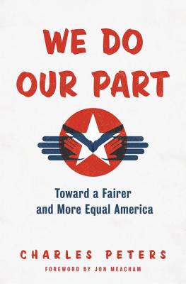 We Do Our Part: Toward a Fairer and More Equal America - Peters, Charles, and Meacham, Jon (Foreword by)