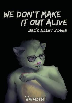 We Don't Make It Out Alive - Weasel