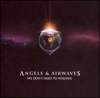 We Don't Need to Whisper [Clean] - Angels and Airwaves