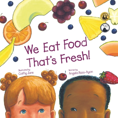 We Eat Food That's Fresh: A Children's Picture Book about Tasting New Fruits and Vegetables (3rd Edition - Multicultural) - Russ-Ayon, Angela