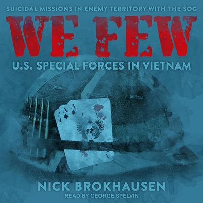 We Few: Us Special Forces in Vietnam - Foster, James Anderson (Read by), and Spelvin, George (Read by), and Brokhausen, Nick