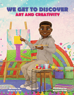 We Get to Discover Art and Creativity