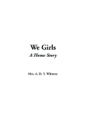 We Girls: A Home Story - Whitney, Adeline Dutton