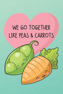 We Go Together Like Peas & Carrots: Cute and Funny Valentine Journal to Write In and Color Beautiful Pictures of Hearts, Mandalas and Feathers.