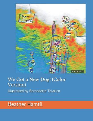 We Got a New Dog!: Illustrated by Bernadette Talarico - Hamtil Edd, Heather Nicole