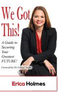 We Got This!: A Guide to Securing Your Greatest Future