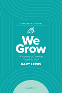 We Grow Companion Journal: A Journey of Drawing Closer to God - March