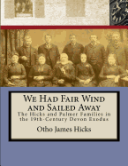 We Had Fair Wind and Sailed Away: Hicks and Palmer Families in the 19th Century Devon Exodus