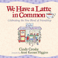 We Have a Latte in Common: Celebrating the Fine Blend of Friendship