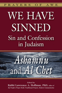 We Have Sinned: Sin and Confession in Judaism--Ashamnu and Al Chet