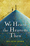 We Heard the Heavens Then: A Memoir of Iran