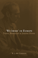 We Irish' in Europe: Yeats, Berkeley and Joseph Hone