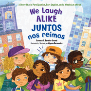 We Laugh Alike / Juntos Nos Re?mos (Spanish Bilingual Edition): A Story That's Part Spanish, Part English, and a Whole Lot of Fun
