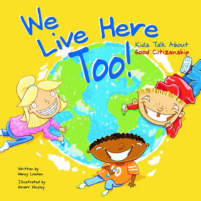 We Live Here Too!: Kids Talk about Good Citizenship - Loewen, Nancy