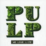 We Love Life - Pulp