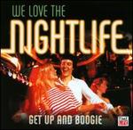 We Love the Nightlife: Get Up and Boogie - Various Artists