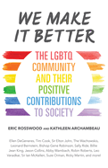 We Make It Better: The Lgbtq Community and Their Positive Contributions to Society (Gender Identity Book for Teens, Gay Rights, Transgender, for Readers of Nonbinary)