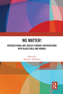 We Matter!: Intersectional Anti-Racist Feminist Interventions with Black Girls and Women