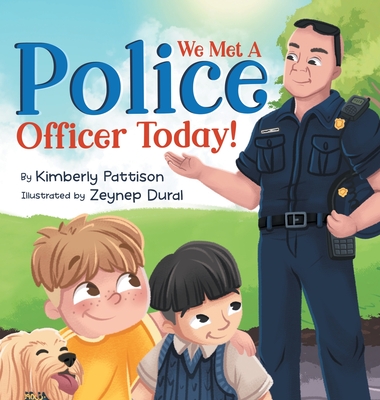 We Met a Police Officer Today: A Children's Picture Book About Facing Fear for Kids Ages 4-8 - Pattison, Kimberly