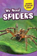 We Need Spiders
