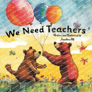 We Need Teachers: Teachers Appreciation Gifts Celebrate Your Tutor, Coach, Mentor with this Heartfelt Picture Book!