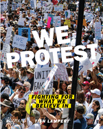 We Protest: Fighting for What We Believe in