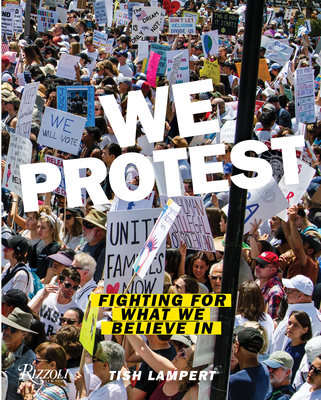 We Protest: Fighting for What We Believe in - Lampert, Tish, and Shipler, David K (Foreword by)