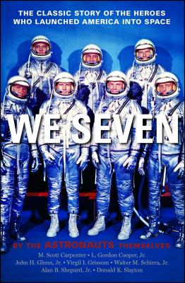 We Seven: By the Astronauts Themselves - Carpenter, Scott M, and Cooper, Gordon L, and Glenn, John H