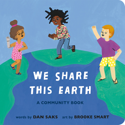 We Share This Earth: A Community Book - Saks, Dan