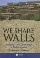 We Share Walls: Language, Land, and Gender in Berber Morocco